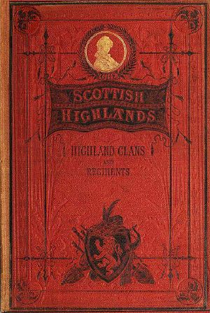 [Gutenberg 59469] • The Scottish Highlands, Highland Clans and Highland Regiments, Volume 2 (of 2)